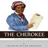 Native American Tribes: The History and Culture of the Cherokee