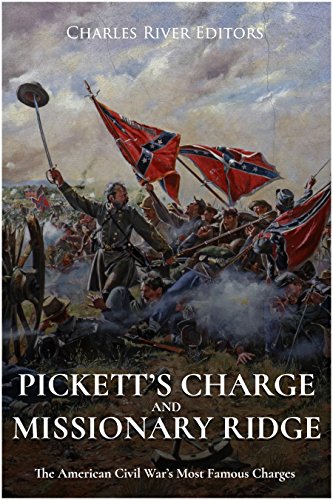 Pickett's Charge and Missionary Ridge: The American Civil War's Most Famous Charges
