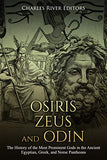 Osiris, Zeus, and Odin: The History of the Most Prominent Gods in the Ancient Egyptian, Greek, and Norse Pantheons