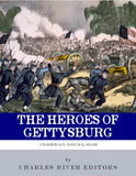 The Heroes of Gettysburg: The Lives and Careers of George Meade, Winfield Scott Hancock and Joshua L. Chamberlain