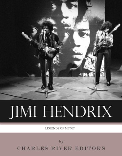 Legends of Music: The Life and Legacy of Jimi Hendrix
