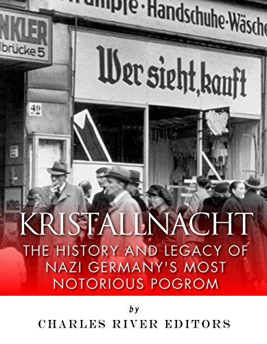 Kristallnacht: The History and Legacy of Nazi Germany's Most Notorious Pogrom