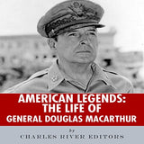 American Legends: The Life of General Douglas MacArthur