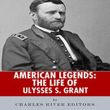 American Legends: The Life of Ulysses S. Grant