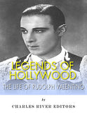 Legends of Hollywood: The Life of Rudolph Valentino