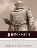 Legendary Explorers: The Life and Legacy of Captain John Smith