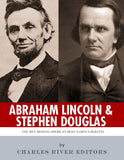 Abraham Lincoln and Stephen Douglas: The Men Behind America's Most Famous Debates