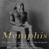 Memphis: The History and Legacy of the Capital of Ancient Egypt