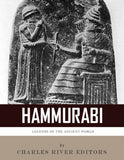 Legends of the Ancient World: The Life and Legacy of Hammurabi