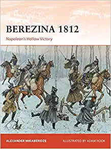 Berezina 1812: Napoleon's Hollow Victory
