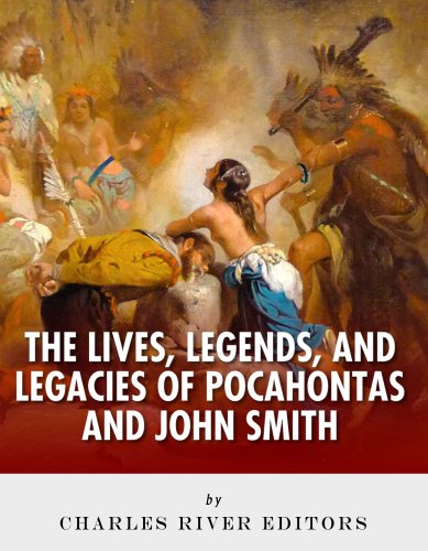 The Lives, Legends and Legacies of Pocahontas & John Smith