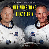 Neil Armstrong and Buzz Aldrin: The Lives and Careers of the First Men on the Moon