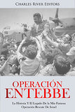 Operación Entebbe: La Historia Y El Legado De la Más Famosa Operación Rescate De Israel