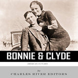 American Outlaws: The Lives and Legacies of Bonnie & Clyde