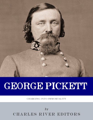 Charging into Immortality: The Life and Legacy of George Pickett