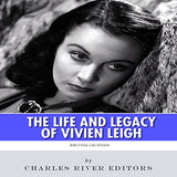 British Legends: The Life and Legacy of Vivien Leigh