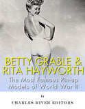 Betty Grable & Rita Hayworth: The Most Famous Pin-Up Models of World War II