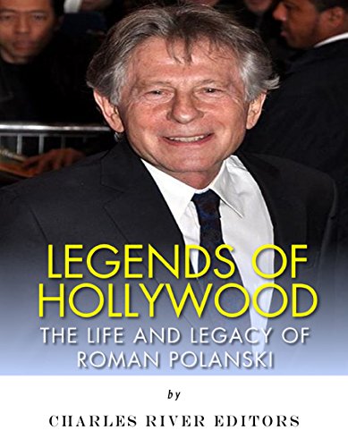 Legends of Hollywood: The Life and Legacy of Roman Polanski