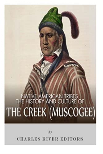 Native American Tribes: The History and Culture of the Creek (Muskogee)
