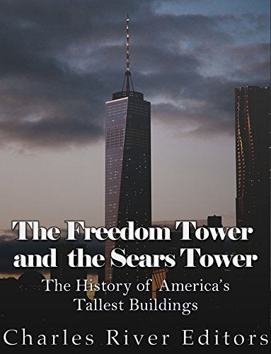 The Freedom Tower and the Sears Tower: The History of America's Tallest Buildings