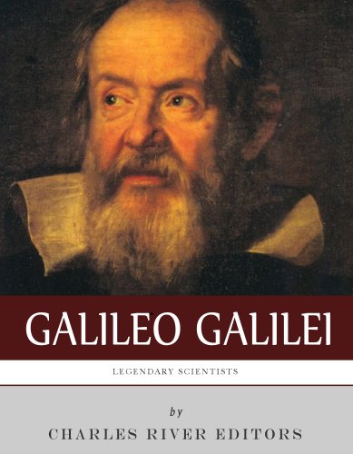 Legendary Scientists: The Life and Legacy of Galileo Galilei