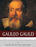 Legendary Scientists: The Life and Legacy of Galileo Galilei