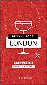 Drink Like a Local London: A Field Guide to London's Best Bars