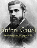 Antoni Gaudí: La vida y el legado del arquitecto del modernismo catalán
