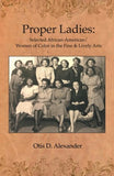 Proper Ladies: Selected African-American/Women of Color in the Fine & Lively Arts