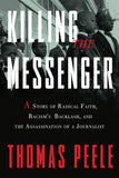 Killing the Messenger : A Story of Radical Faith, Racism's Backla