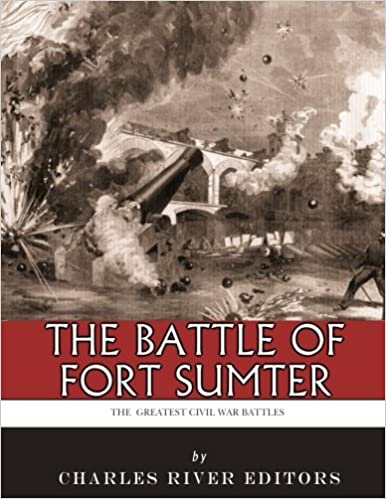 The Greatest Civil War Battles: The Battle of Fort Sumter