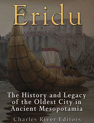 Eridu: The History and Legacy of the Oldest City in Ancient Mesopotamia