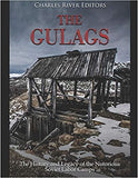 The Gulags: The History and Legacy of the Notorious Soviet Labor Camps