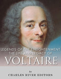 Legends of The Enlightenment: The Life and Legacy of Voltaire