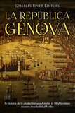 La República de Génova: la historia de la ciudad italiana dominó el Mediterráneo durante toda la Edad Media