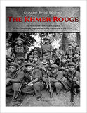 The Khmer Rouge: The Notorious History and Legacy of the Communist Regime that Ruled Cambodia in the 1970s