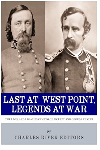 Last at West Point, Legends at War: The Lives and Legacies of George Pickett and George Custer