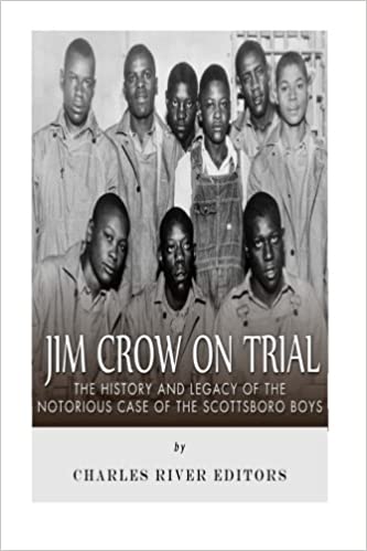 Jim Crow On Trial: The History and Legacy of the Notorious Case of the Scottsboro Boys