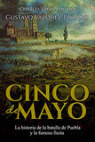 Cinco de Mayo: La historia de la batalla de Puebla y la famosa fiesta