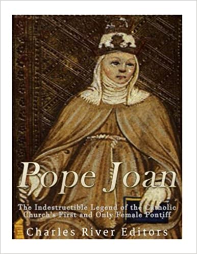 Pope Joan: The Indestructible Legend of the Catholic Church's First and Only Female Pontiff