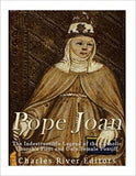 Pope Joan: The Indestructible Legend of the Catholic Church's First and Only Female Pontiff