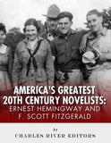 Ernest Hemingway & F. Scott Fitzgerald: America's Greatest 20th Century Novelist