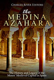 The Medina Azahara: The History and Legacy of the Moors' Medieval Capital in Spain