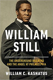 William Still: The Underground Railroad and the Angel at Philadelphia