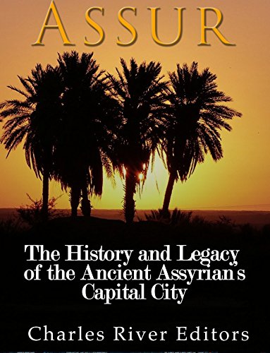 Assur: The History and Legacy of the Ancient Assyrian Empire's Capital City