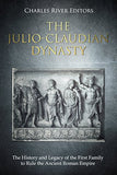 The Julio-Claudian Dynasty: The History and Legacy of the First Family to Rule the Ancient Roman Empire