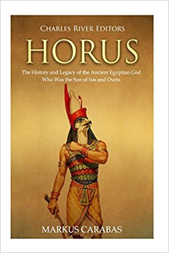Horus: The History and Legacy of the Ancient Egyptian God Who Was the Son of Isis and Osiris