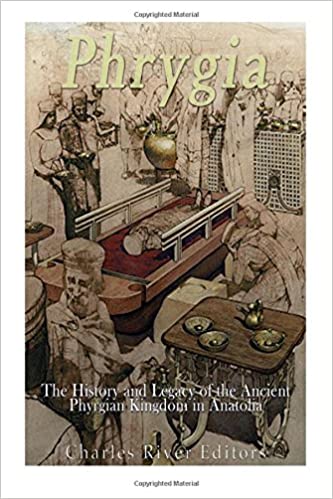 Phrygia: The History and Legacy of the Ancient Phrygian Kingdom in Anatolia