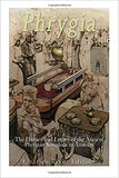 Phrygia: The History and Legacy of the Ancient Phrygian Kingdom in Anatolia