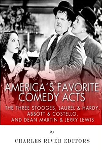 America's Favorite Comedy Acts: The Three Stooges, Laurel & Hardy, Abbott & Costello, and Dean Martin & Jerry Lewis